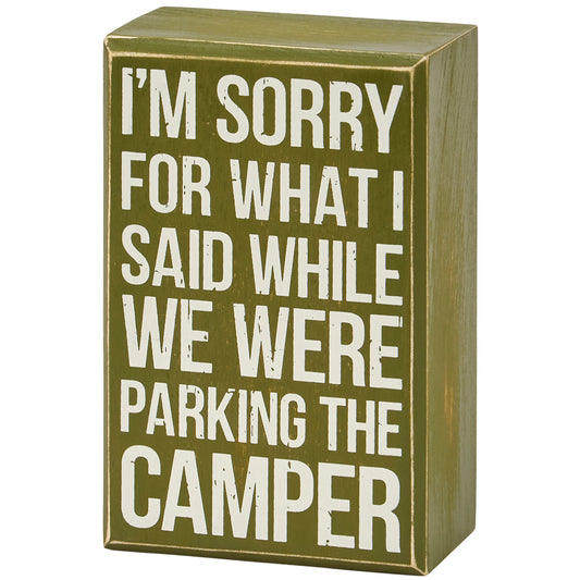 I'm Sorry for What I Said While We Were Parking the Camper - Camping Humor Box Sign
